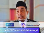 Ini Yang Dikatakan Kadis DKP Malut Abdullah Assagaf Terkait Tudingan Ketua PSMP 