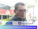 Komisi I DPRD Ternate Intens Awasi Pemkot Terkait Polemik Tapal Batas Kelurahan di Ternate Barat
